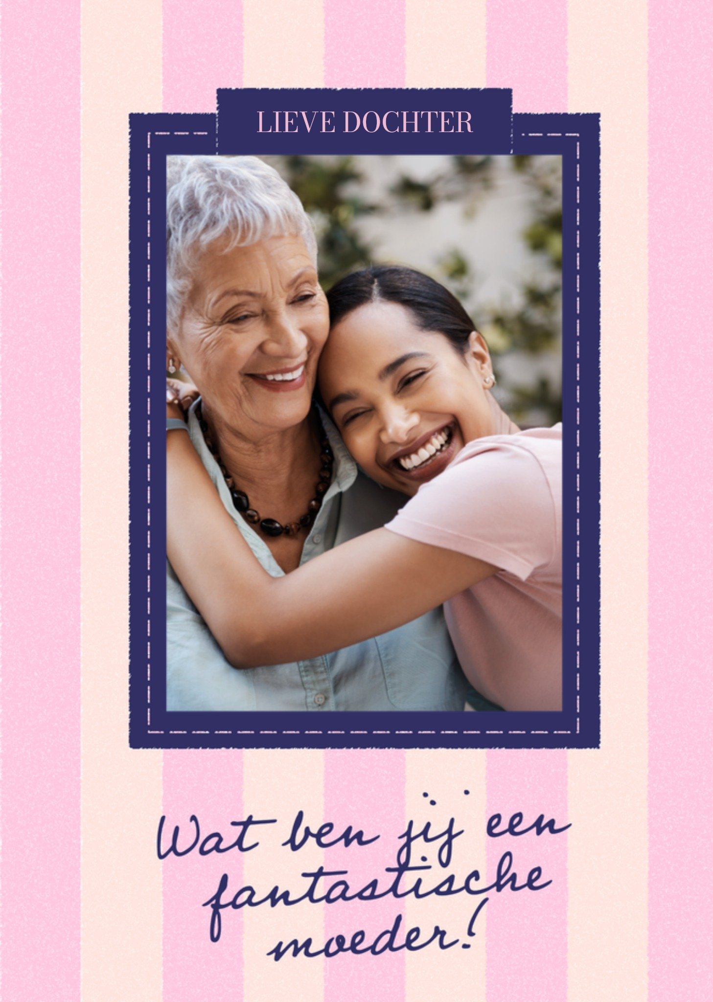 Moederdagkaart Lieve Dochter Wat ben jij een fantastische moeder Fotokaart Aanpasbare tekst Kaart Greetz