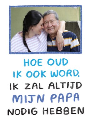 Pigment | Vaderdagkaart | Hoe oud ik ook word | Aanpasbare foto