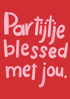 Julia Koopman | Verjaardagskaart | Partijtje Blessed Met Jou