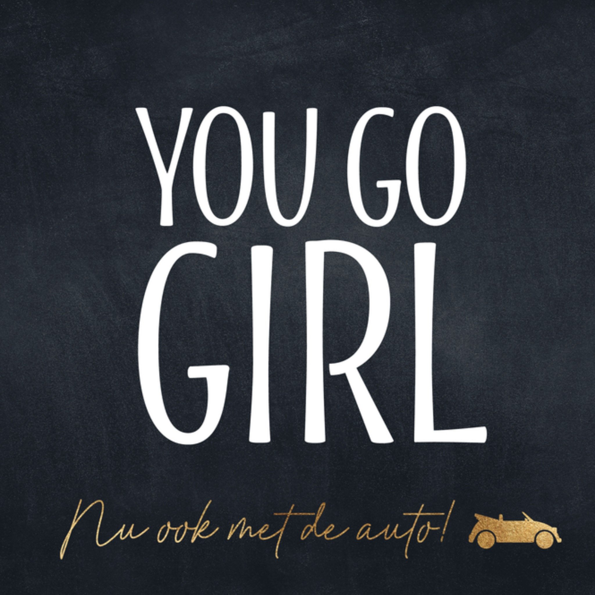 Geslaagd kaart Rijbewijs You go girl Vierkante Kaart Luckz