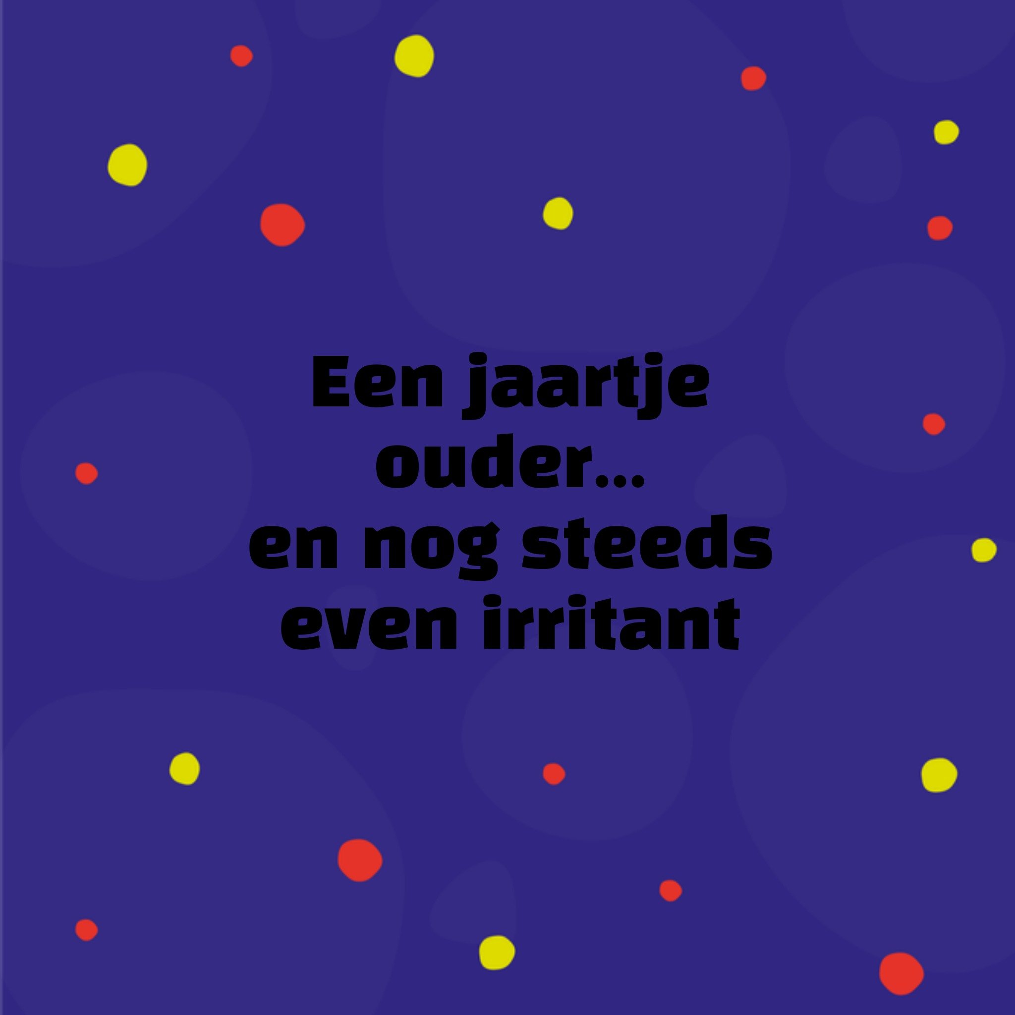 Greetz Verjaardagskaart Stippen Nog steeds irritant Vierkant