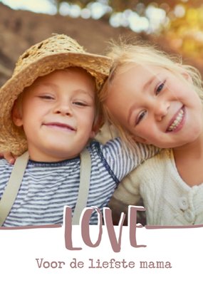 Love Voor De Liefste Mama Foto Upload Kaart