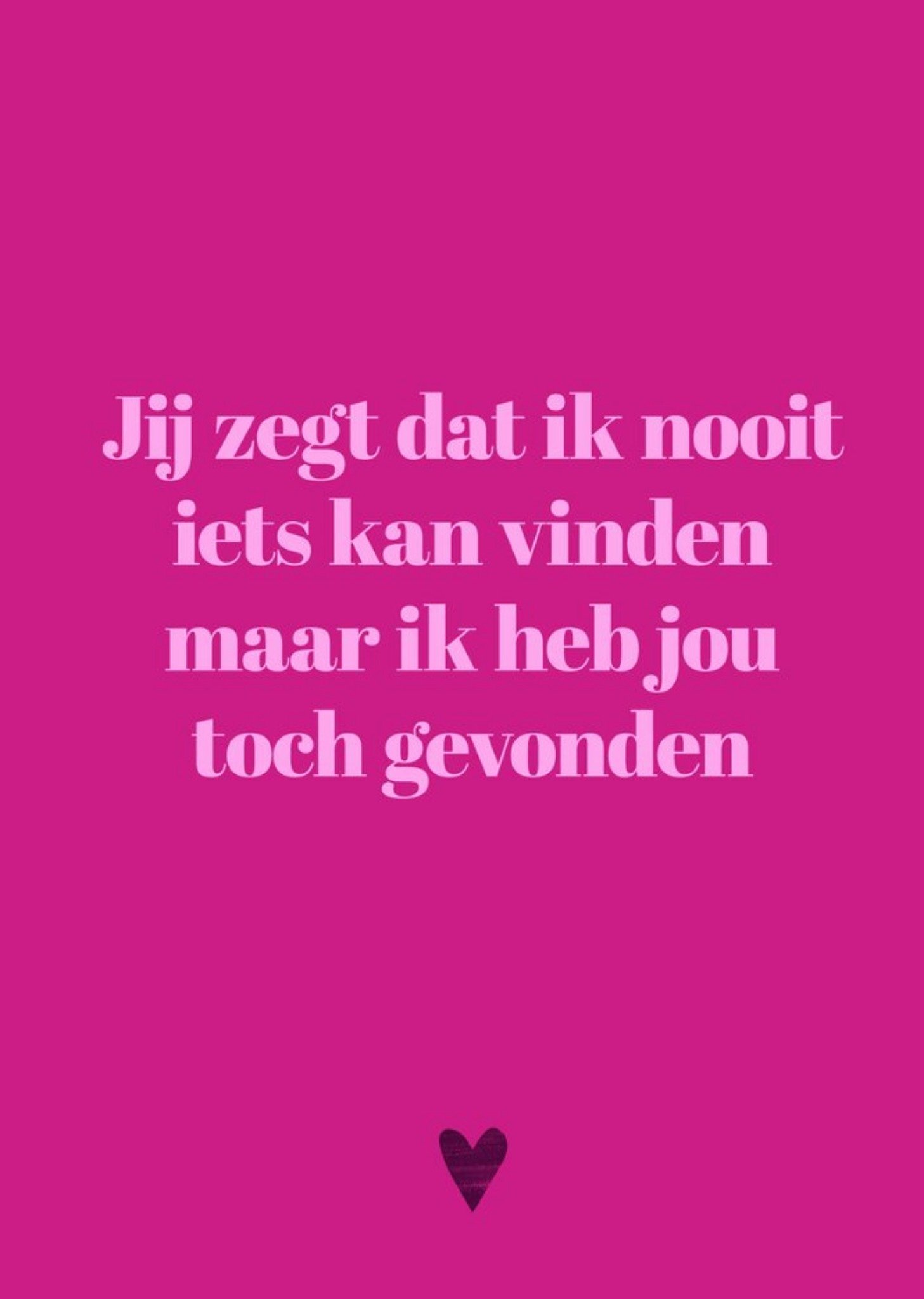 Greetz Valentijnskaart Sarcasper One Liners Jij zegt dat ik nooit iets kan vinden Standard Card