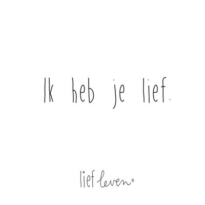 Lief Leven | Valentijnskaart | ik heb je lief