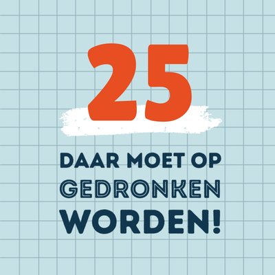 Daar Moet Op Gedronken Worden Geruit Typografisch 25e Verjaardag Kaart