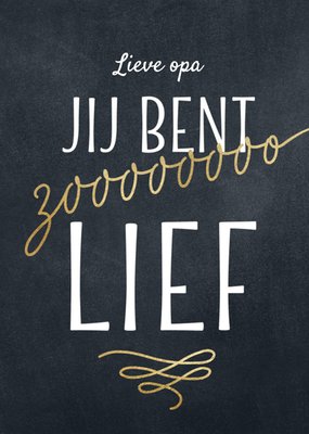 Jij Bent Zoooo Lief Krijtbord Typografisch Opa Kaart