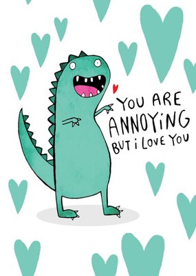 Katie Abey | Valentijnskaart | You Are Annoying But I Love You | Illustrated Dinosaur