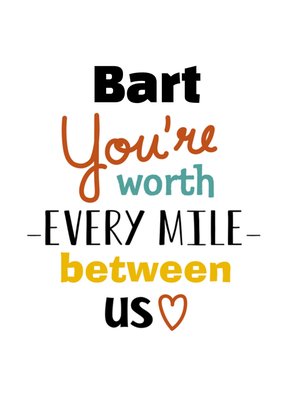 You're Worth Every Mile Between Us Typografisch Liefde Kaart