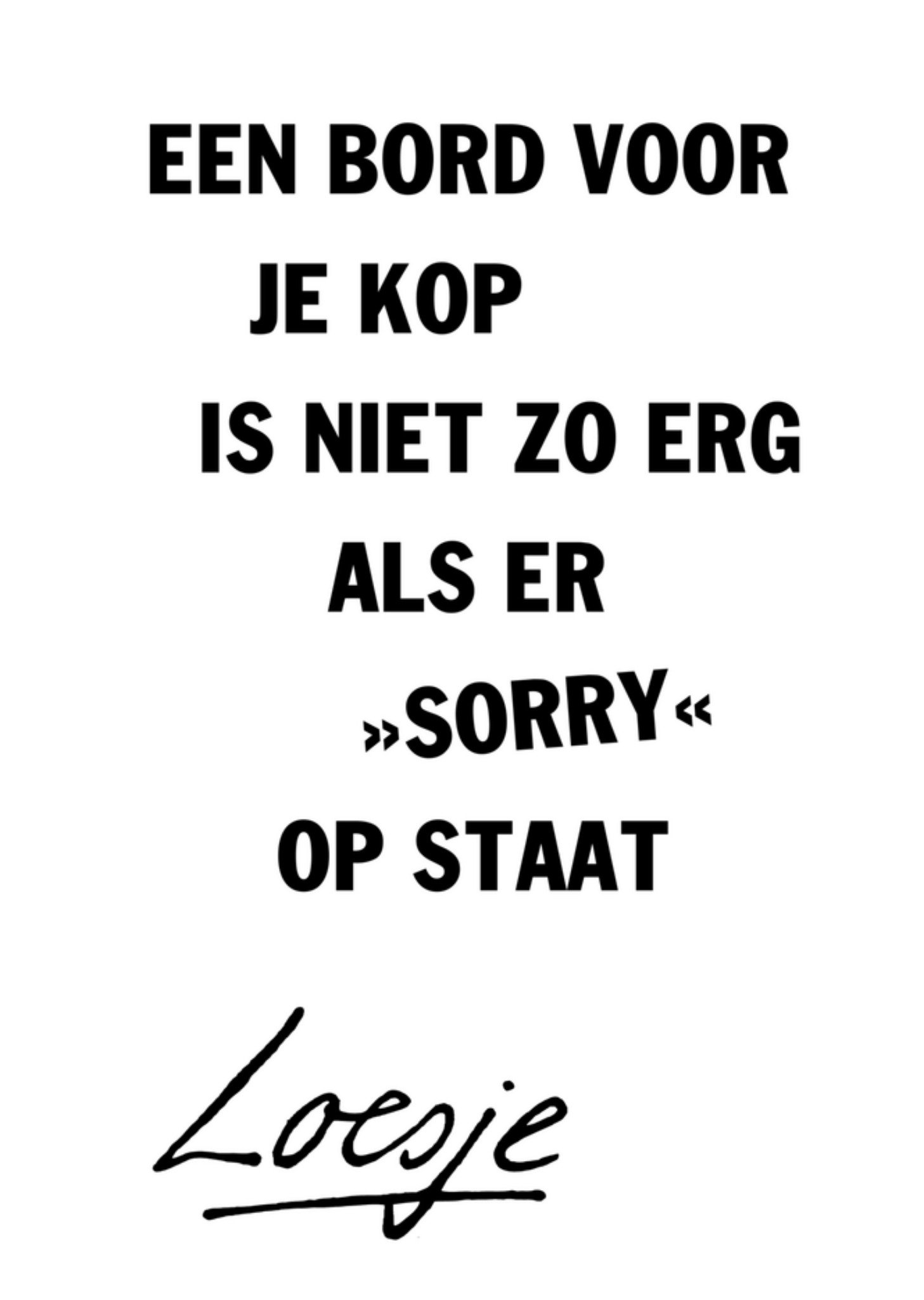 Sorry kaart Bord voor je kop Kaart Loesje