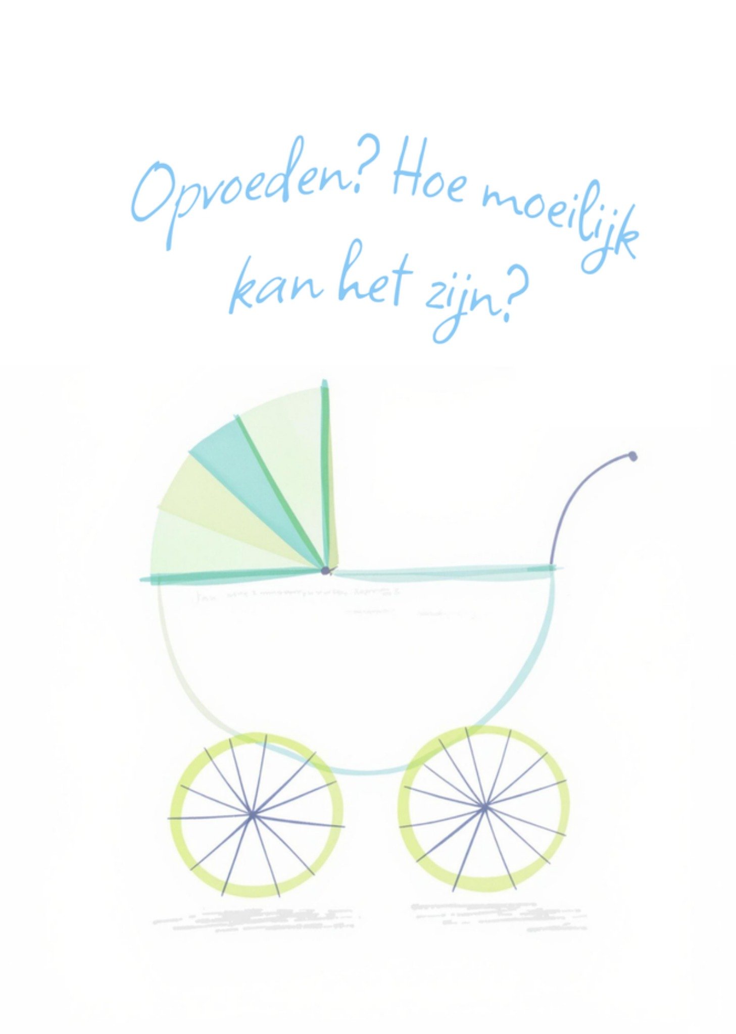 Geboortekaart Opvoeden? Hoe moeilijk kan het zijn? Geïllustreerde kinderwagen Greetz