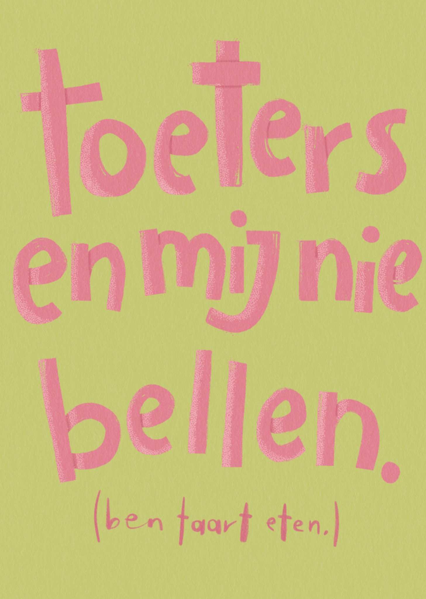 Verjaardagskaart Toeters En Mij Nie Bellen Ben Taart Eten Kaart Julia Koopman