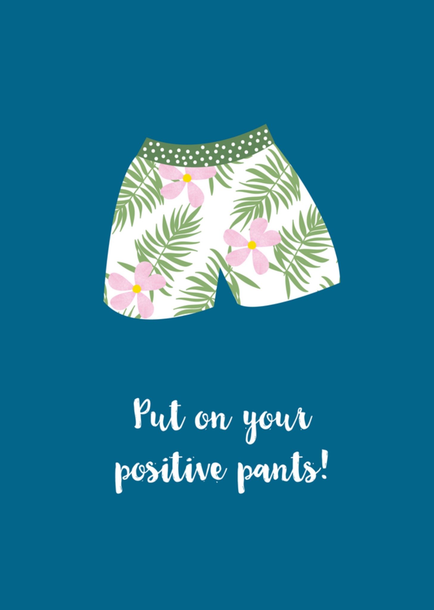 Put on your positive pants Kaart Tsjip