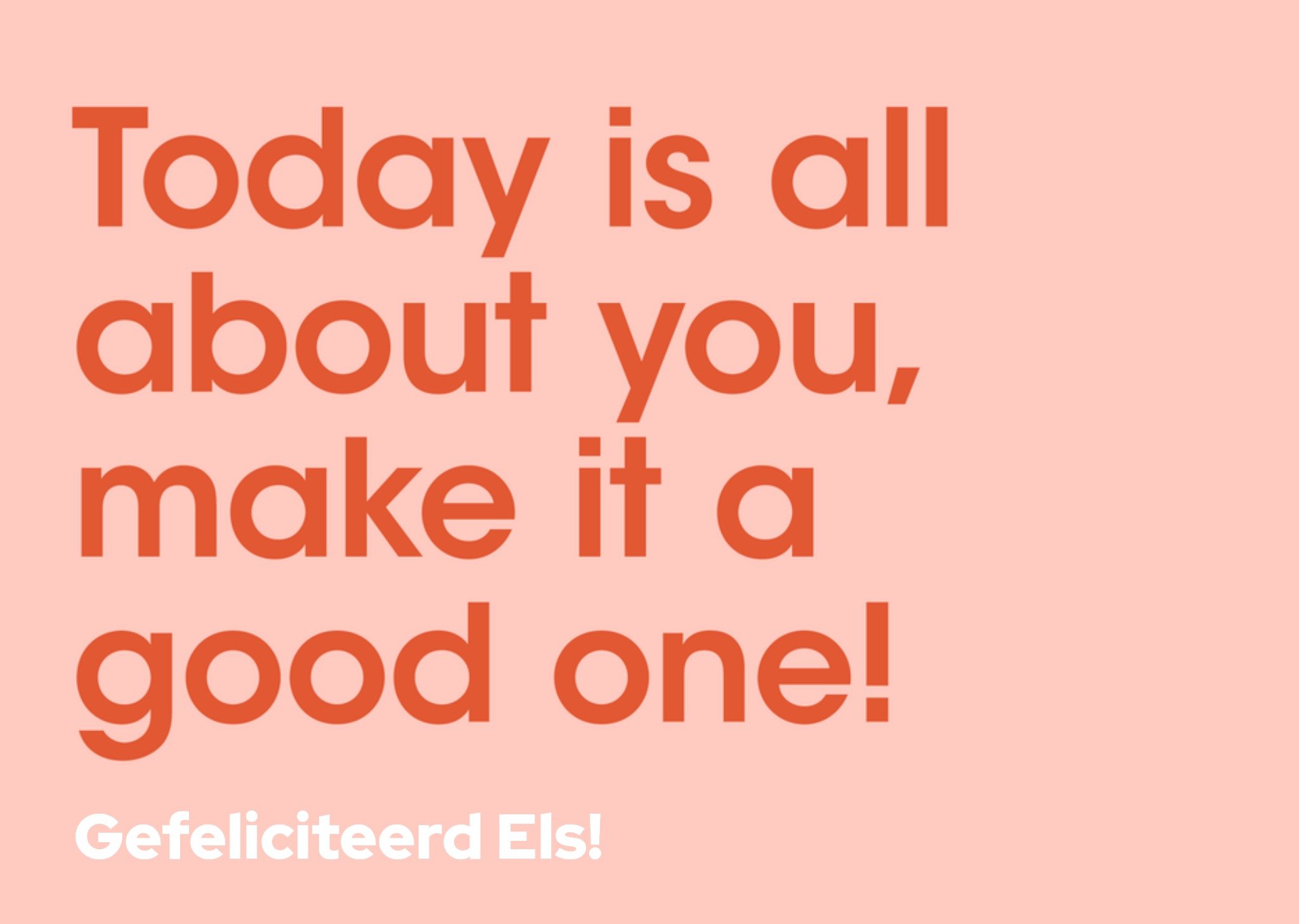 Verjaardagskaart Today is all about you Make it a good one! Gefeliciteerd Aanpasbare tekst Kaart Greetz