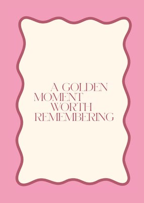 A Golden Moment Worth Remembering Typografisch Felicitatiekaart