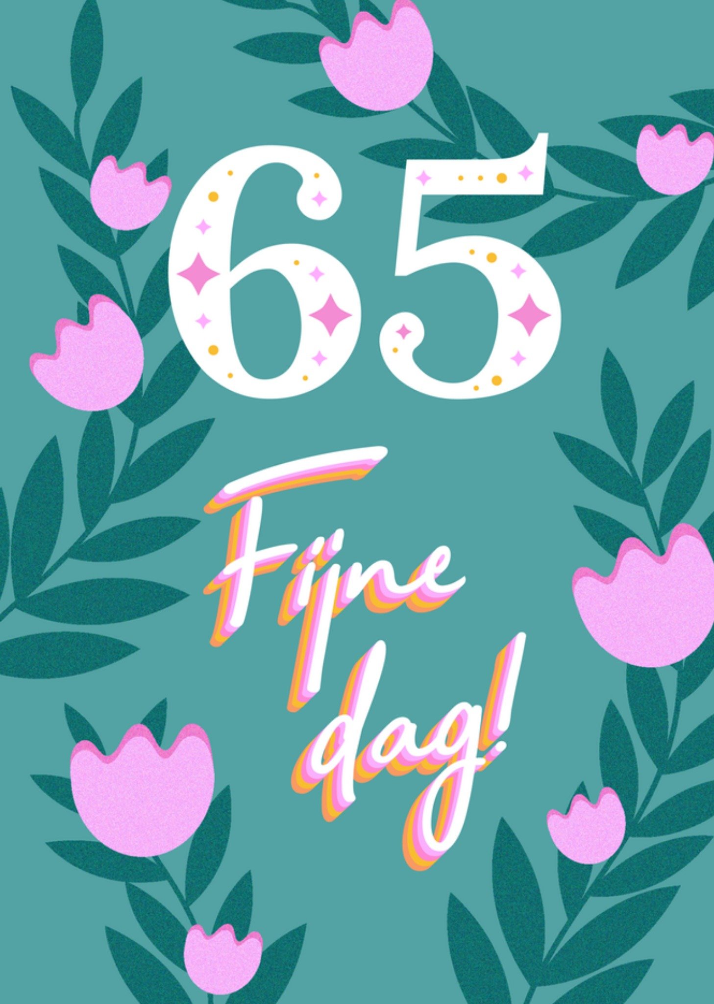 Verjaardagskaart 65 Today Fijne dag! Greetz