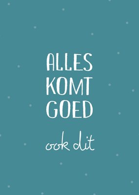 Greetz | Sterkte kaart | alles komt goed ook dit