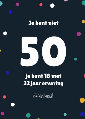 Je Bent Niet 50 Je Bent 18 Met 32 Jaar Ervaring Confetti Typografisch 50e Verjaardag Kaart