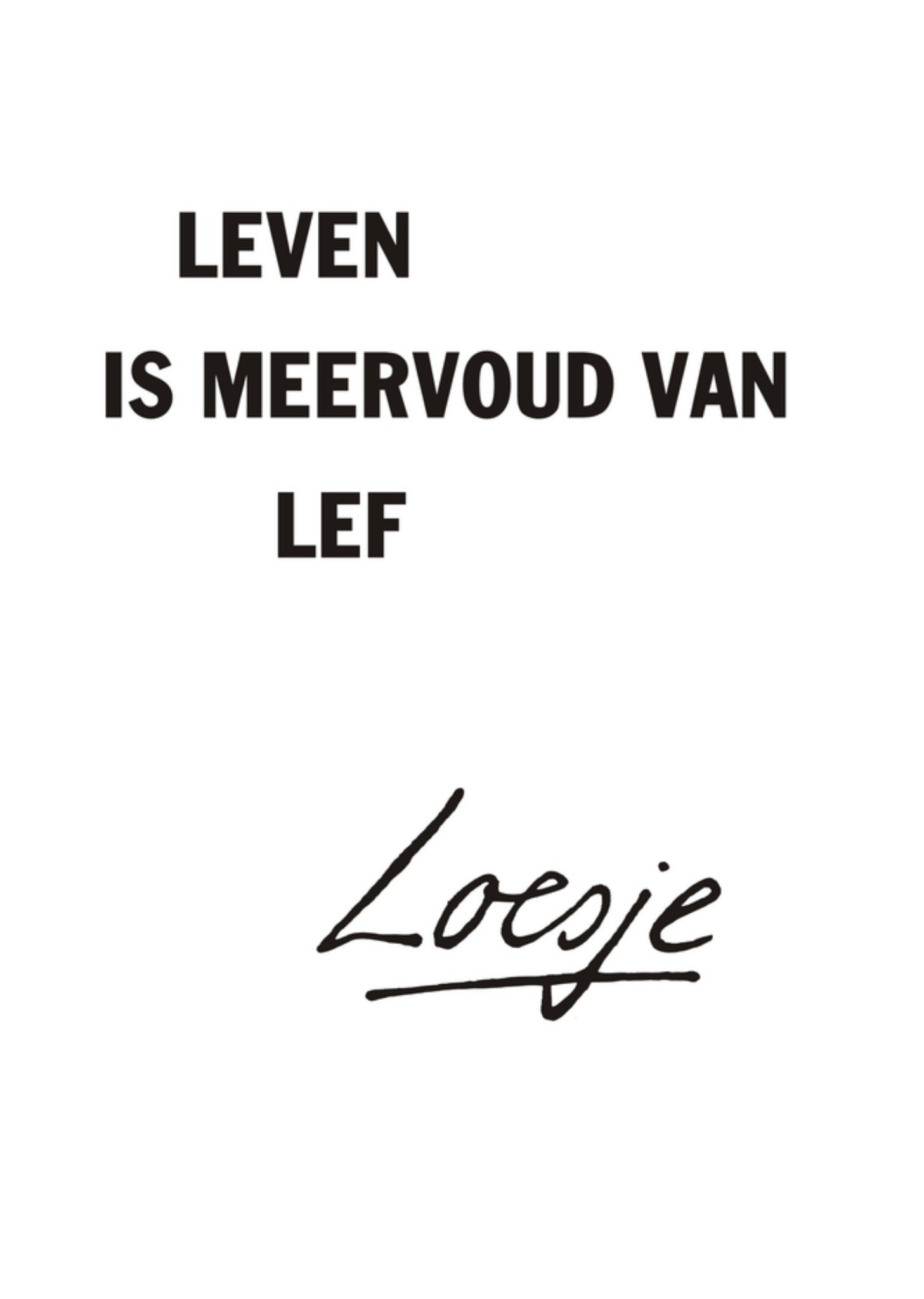 Leven is meervoud van lef Kaart Loesje