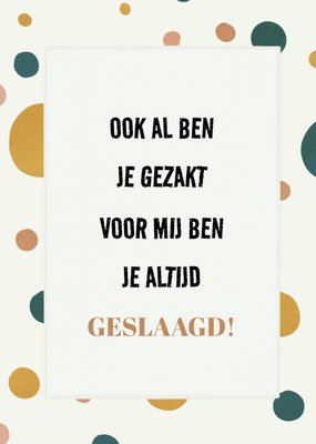 Ook Al Ben Je Gezakt Voor Mij Ben Je Altijd Geslaagd Polka Dot Typografisch Kaart