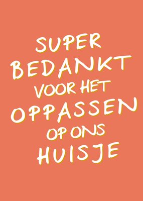 Greetz | Bedankt thuisblijvers | oppassen | huis
