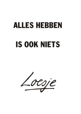 Alles hebben is ook niets