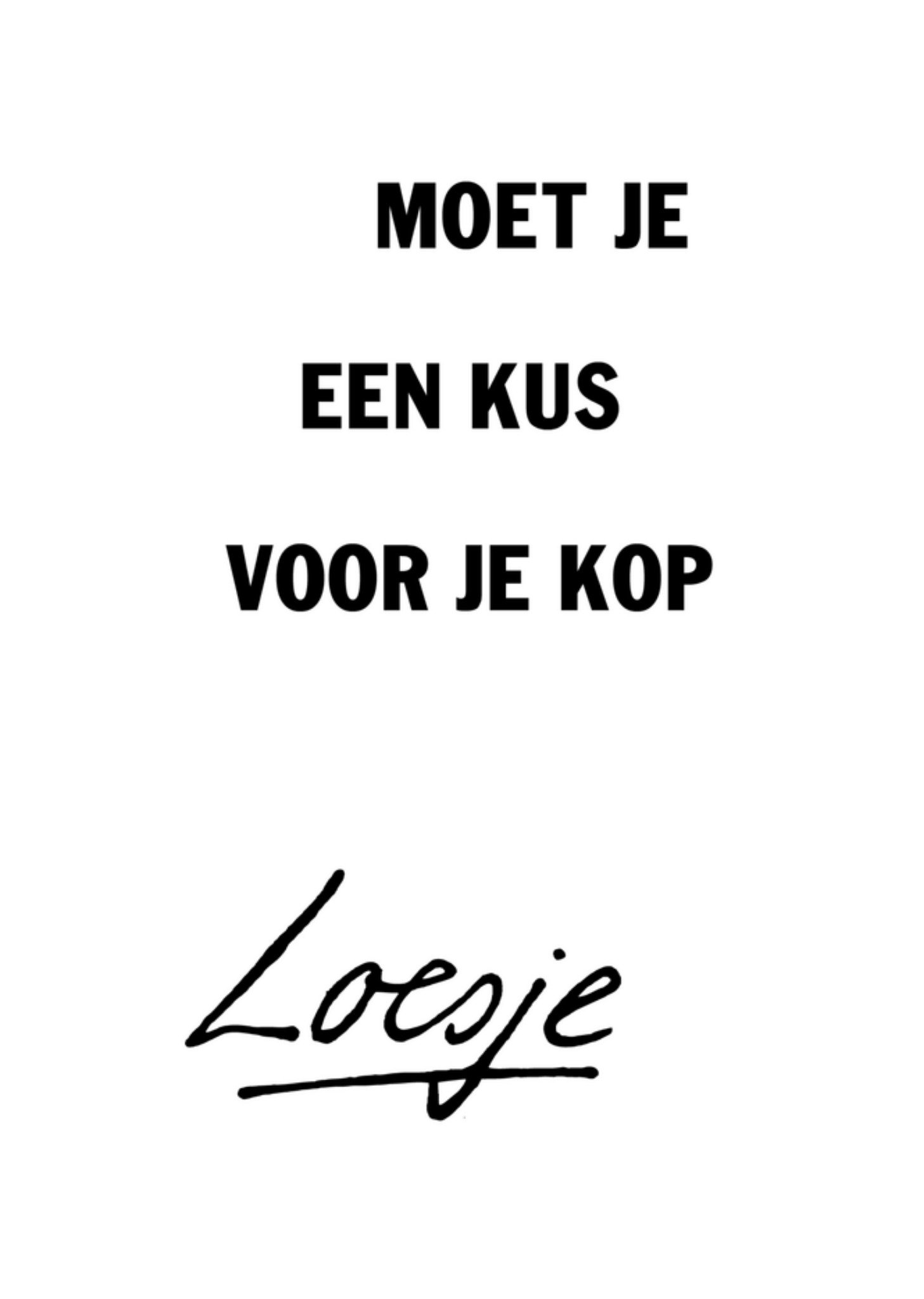 Liefdeskaart kus voor je kop Kaart Loesje
