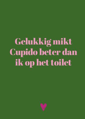 Greetz | Valentijnskaart | Sarcasper One Liners | Gelukkig mikt Cupido beter