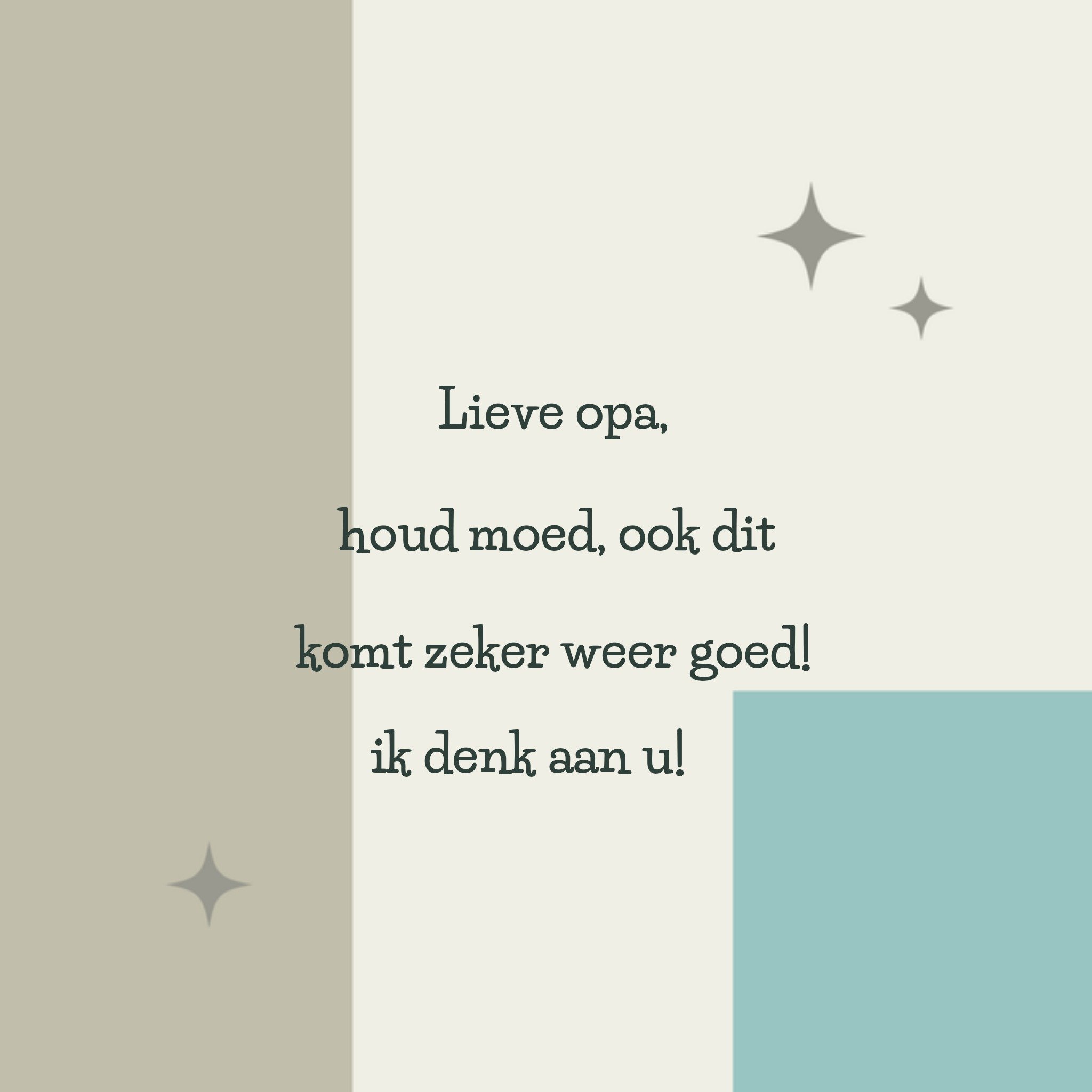 Greetz Denken aan Lieve opa Vierkant