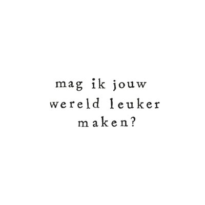 Mag ik jouw wereld leuker maken?