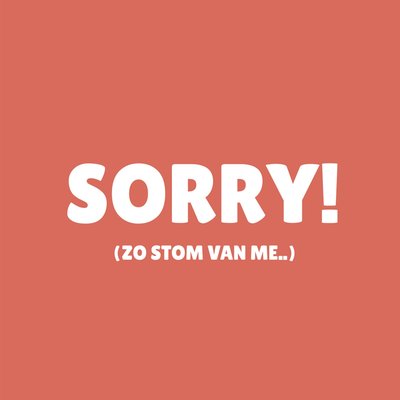 Zo Stom Van Me Effen Typografisch Excuus Kaart