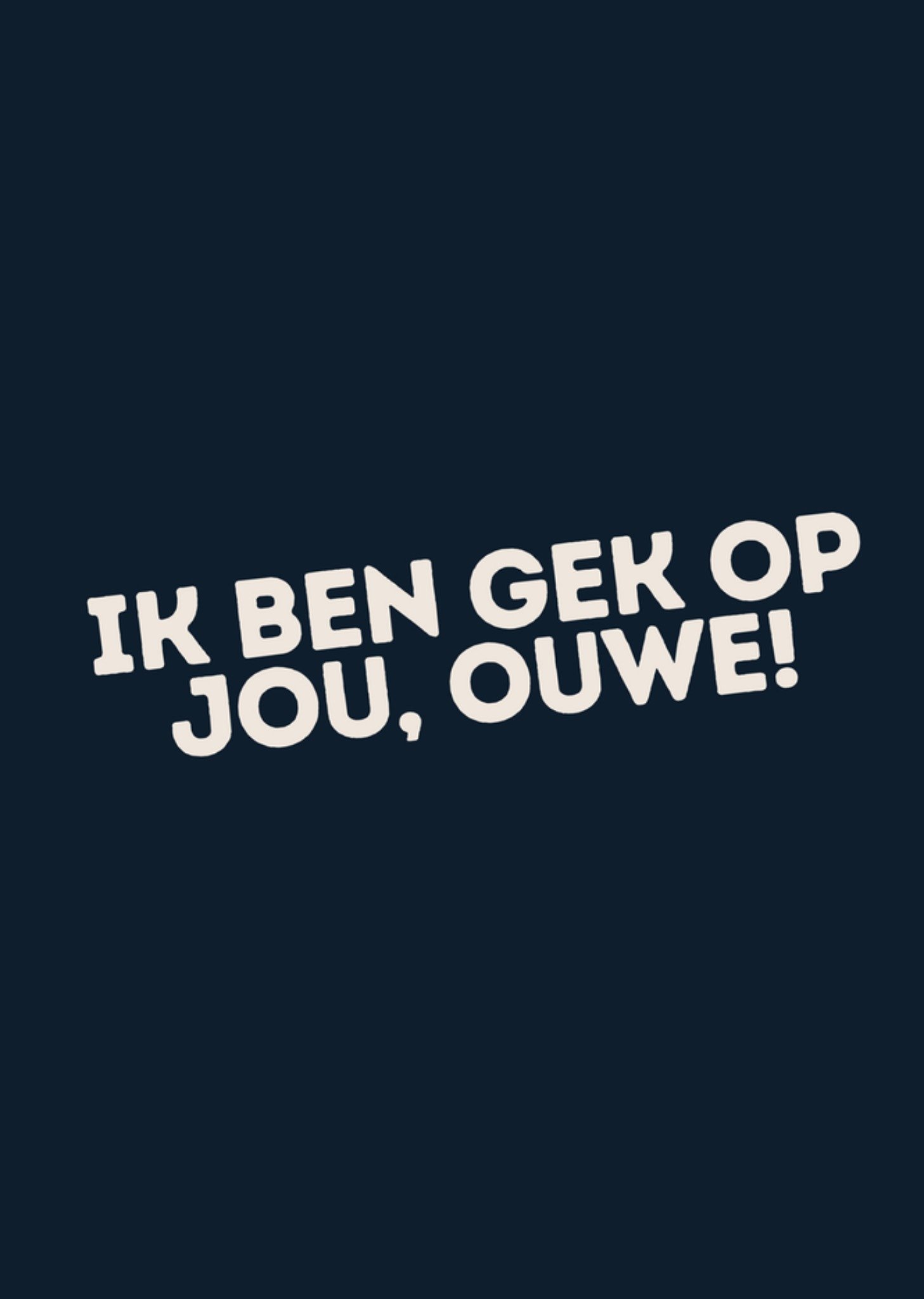 Valentijnskaart Ik ben gek op jou ouwe Kaart Dave Roelvink