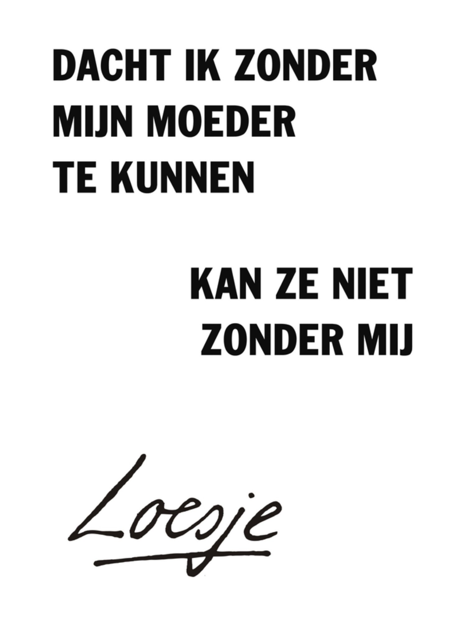 Moederdagkaart grappig Kaart Loesje