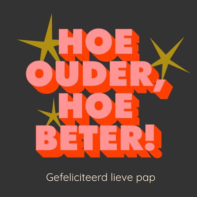 Greetz | Verjaardagskaart | Hoe ouder, hoe beter | Pap