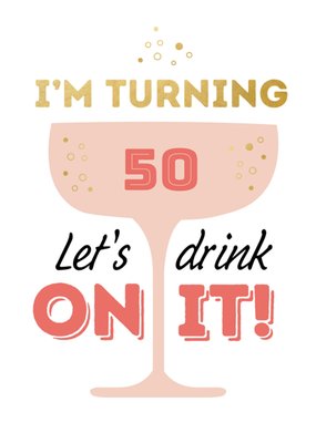 Let's Drink On It Typografisch Wijnglas 50e Verjaardag Kaart