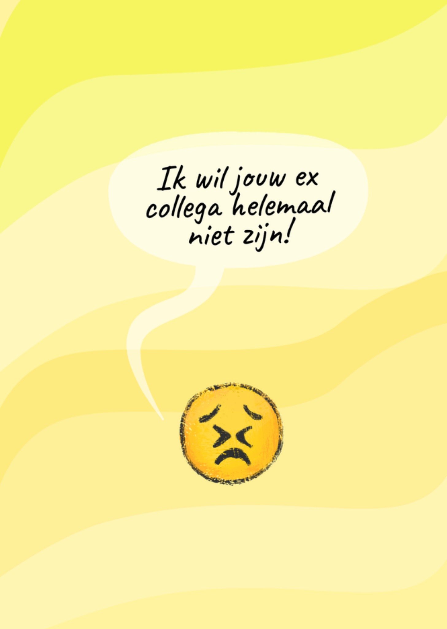 Nieuwe baan kaart Ik wil jouw ex collega helemaal niet zijn Kaart Liefs Jansje