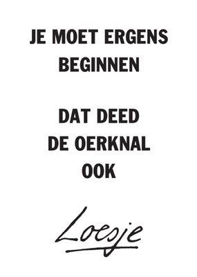 Je moet ergens beginnen