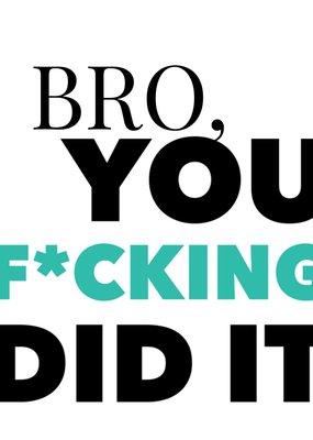 Bro You Fcking Did It Turquoise Typografie Gefeliciteerd Kaart