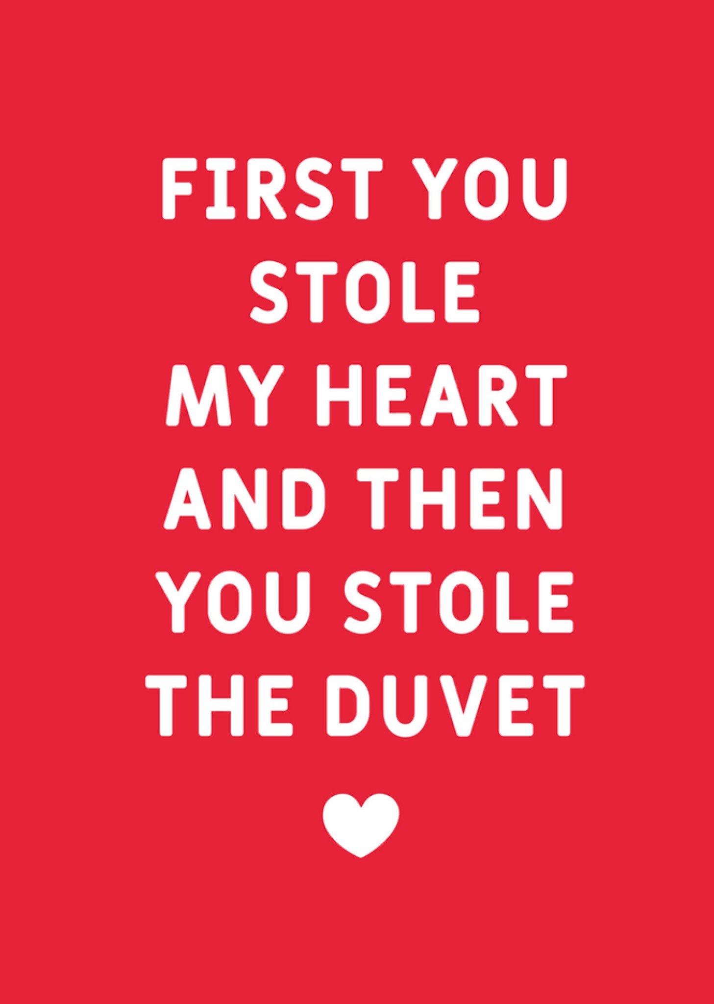 Valentijnskaart First You Stole My Heart And Then Stole The Duvet Kaart Scribbler