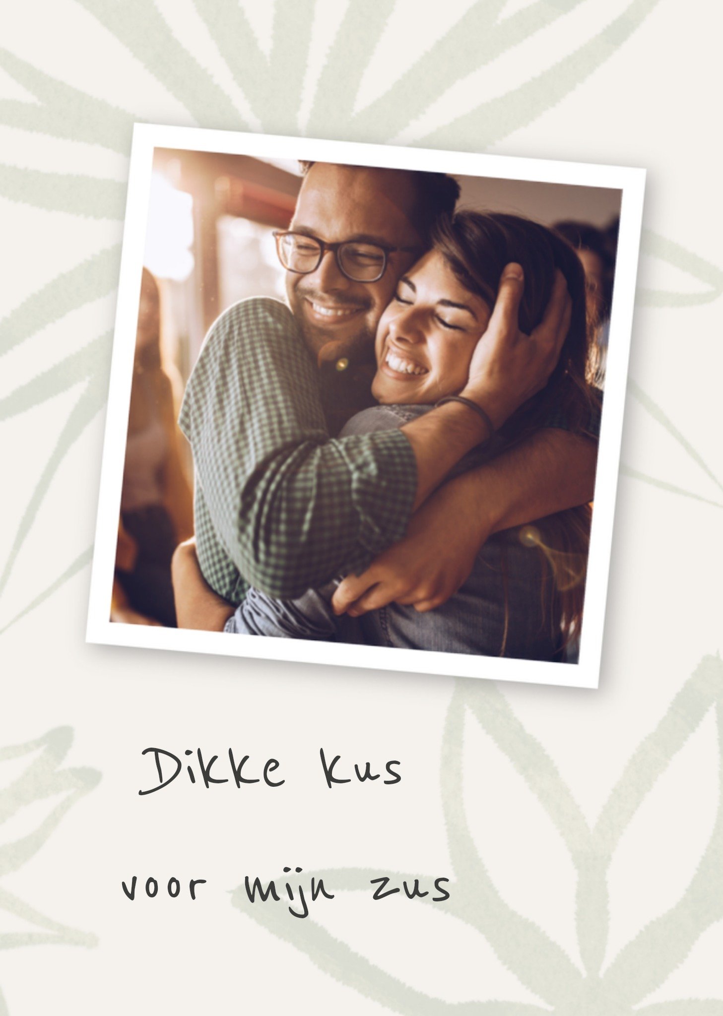 Denken aan Dikke kus voor mij zus Greetz