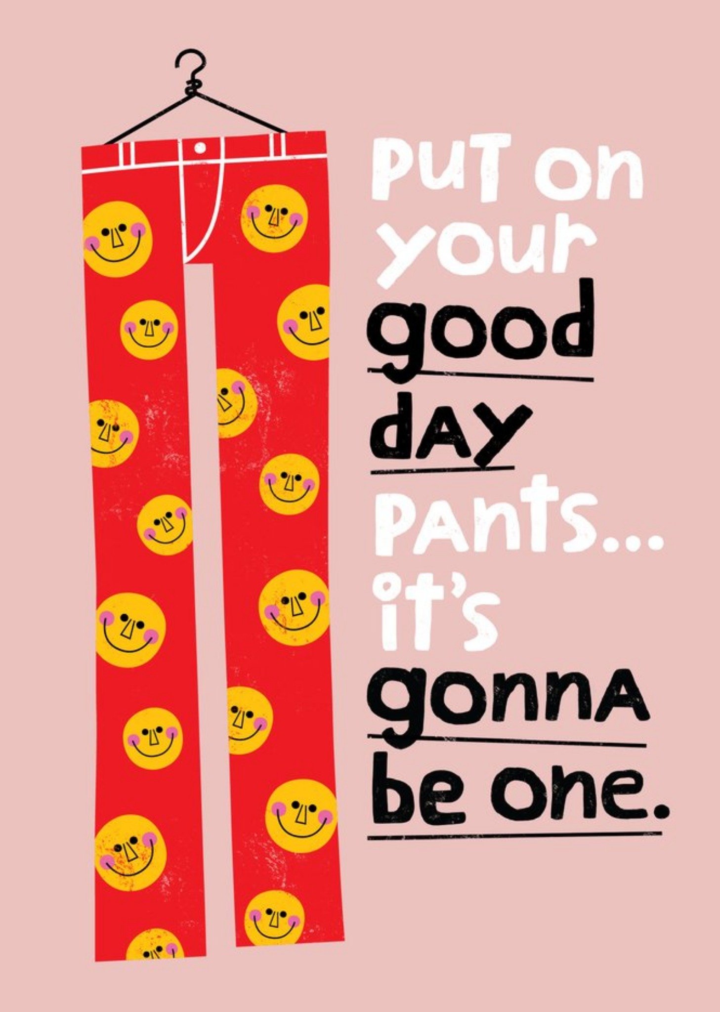 Denken aan kaart Put on your good day pants Greetz