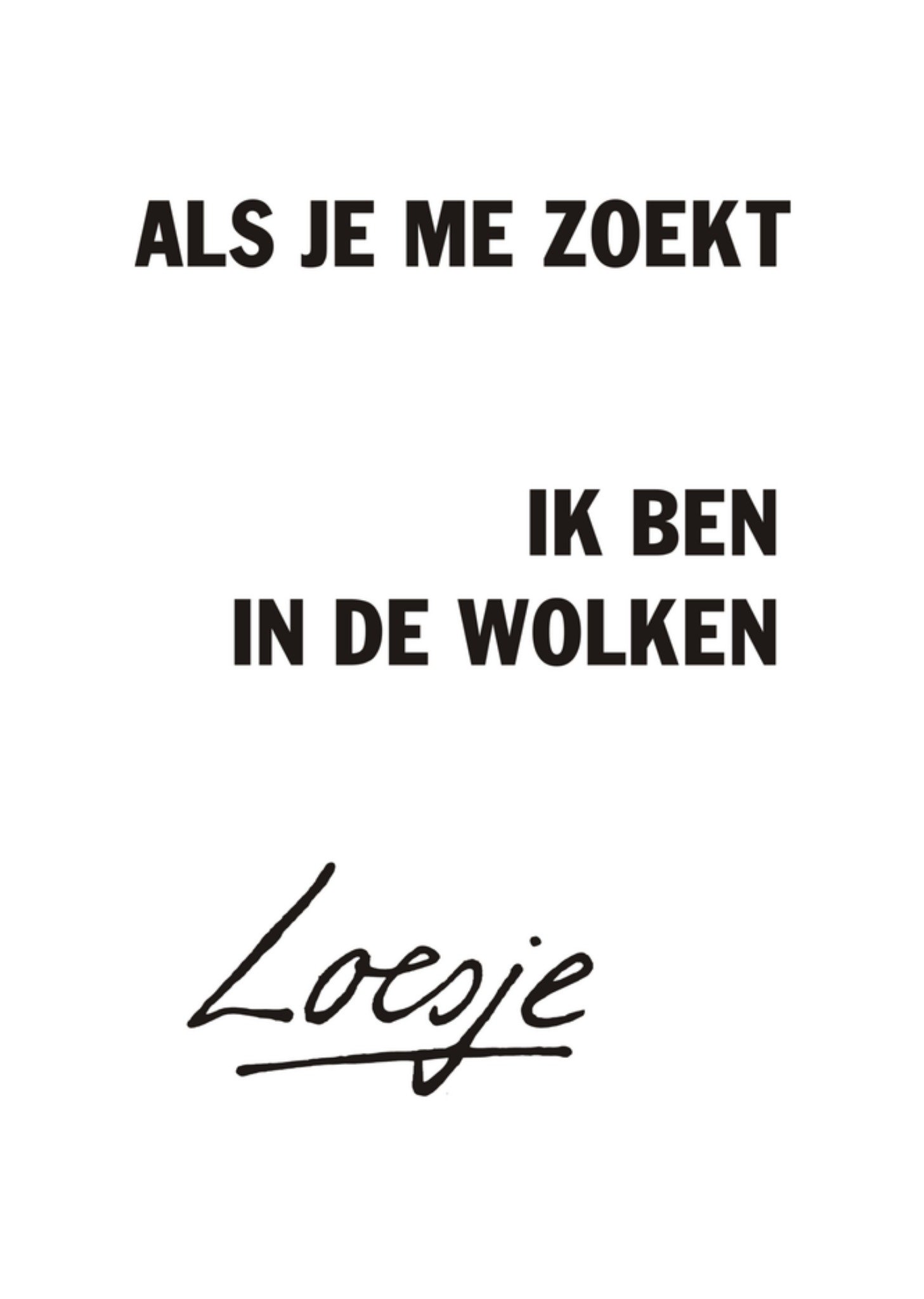 Als je me zoekt.. Ik ben in de wolken Kaart Loesje