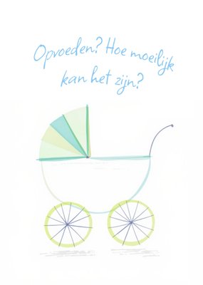 Greetz | Geboortekaart | Opvoeden? Hoe moeilijk kan het zijn? | Geïllustreerde kinderwagen