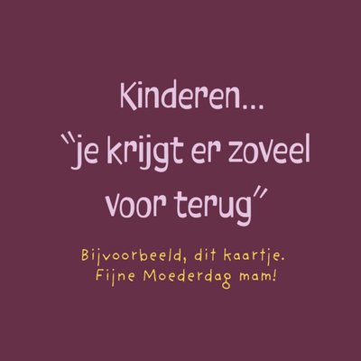 Greetz | Moederdagkaart | Kinderen je krijgt er zoveel voor terug | Bijvoorbeeld dit kaartje | Fijne Moederdag mam!