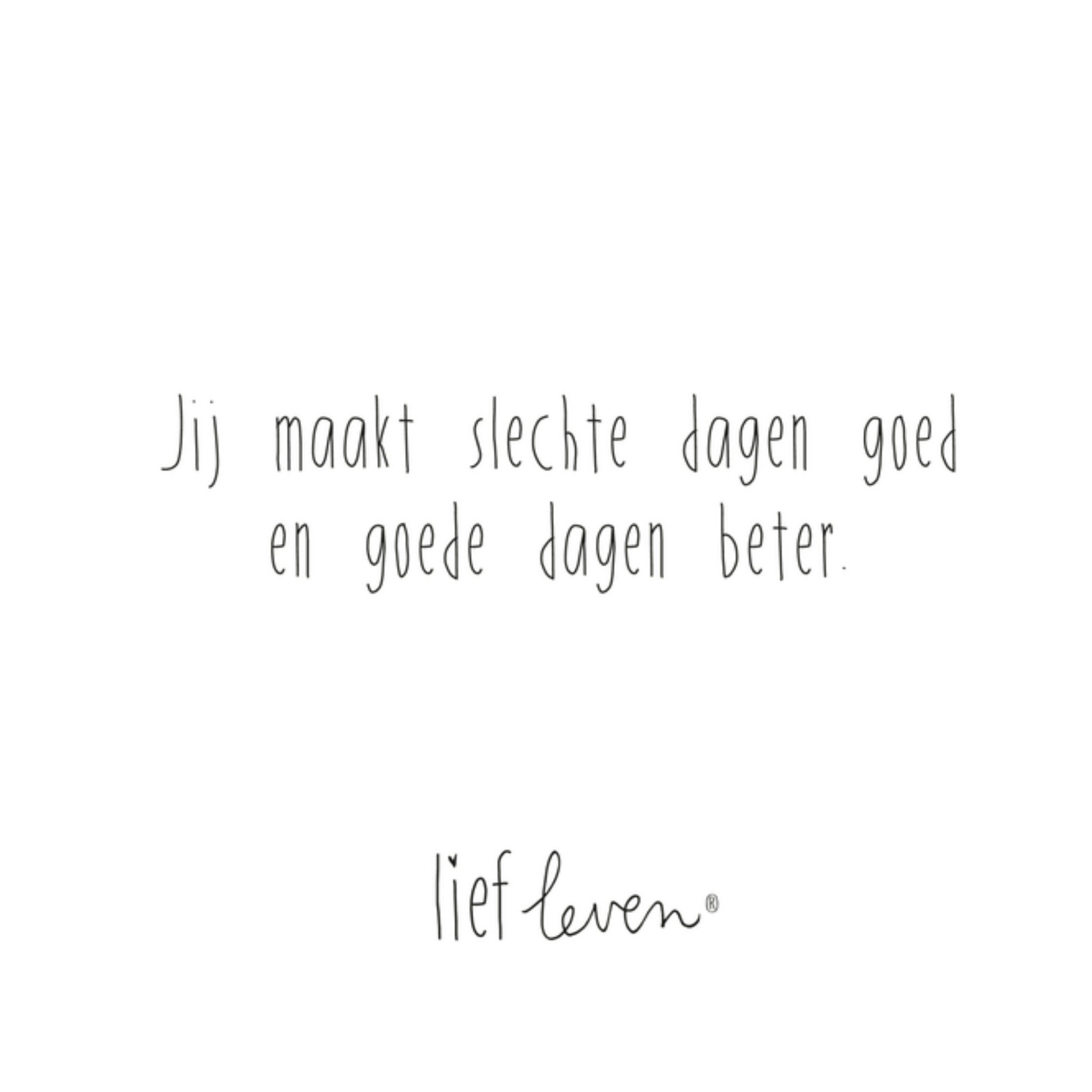 Jij maakt slechte dagen goed Vierkante Kaart Lief Leven