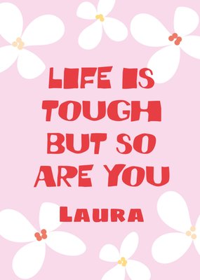 Life Is Tough But So Are You Bloemen Typografisch Sterkte Kaart