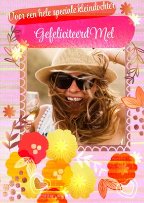 Voor Een Hele Speciale Kleindochter Bloemen Foto Upload Gefeliciteerd Kaart