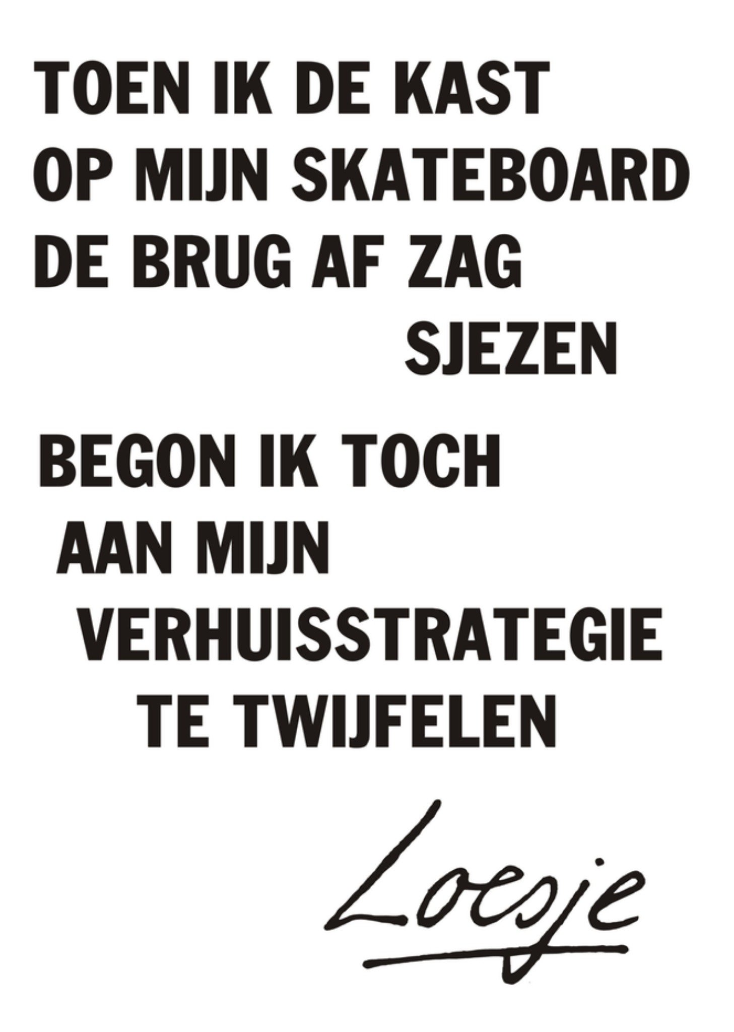 Toen ik de kast op mijn skateboard de brug af. Kaart Loesje