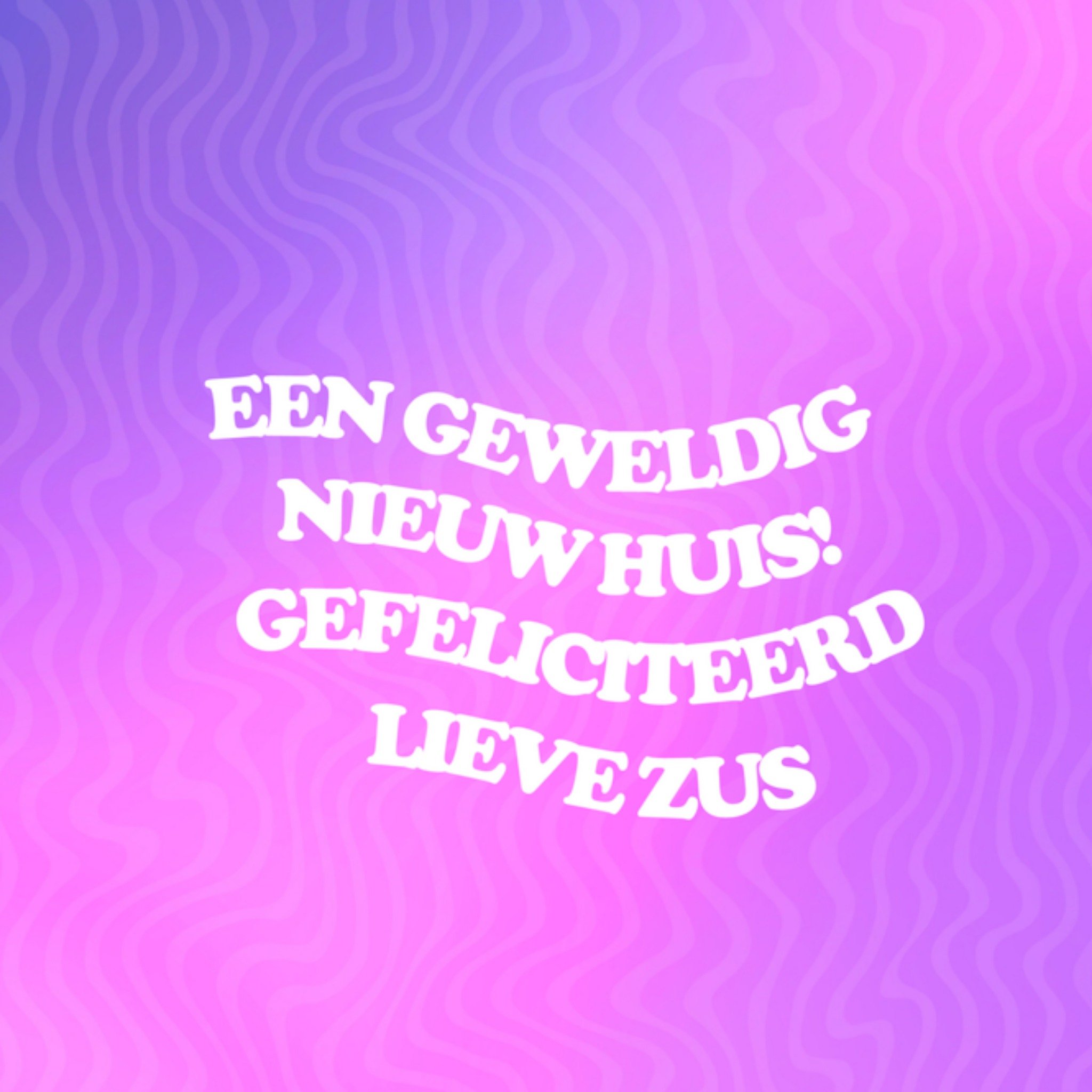 Greetz Nieuwe woning zus kleurrijk Vierkant