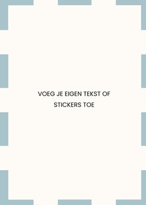 Gemaakt door greetz | Verjaardagskaart | Voeg je eIgen tekst of stickers toe