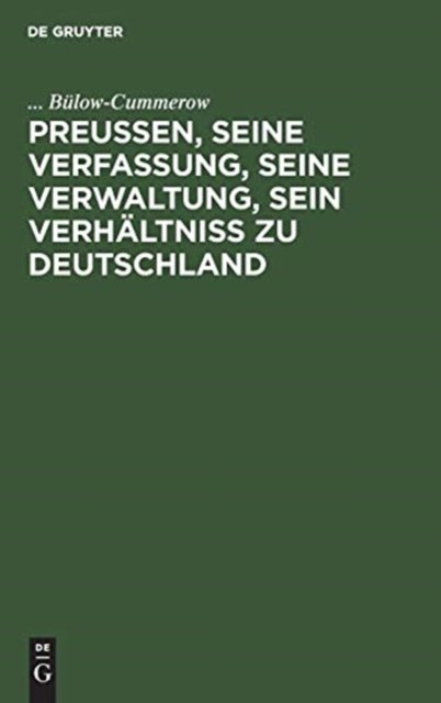 Preußen, Seine Verfassung, Seine Verwaltung, Sein Verhaltniß Zu Deutschland